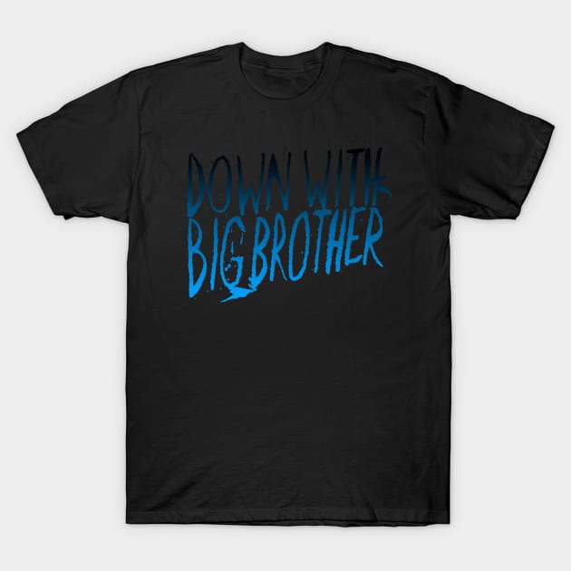 Down With Big Brother II T-Shirt by EsotericExposal